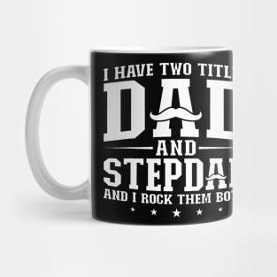 I Have Two Titles Dad And Stepdad Step Father Mug
